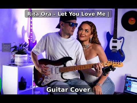 Rita Ora – Let You Love Me | Guitar Cover