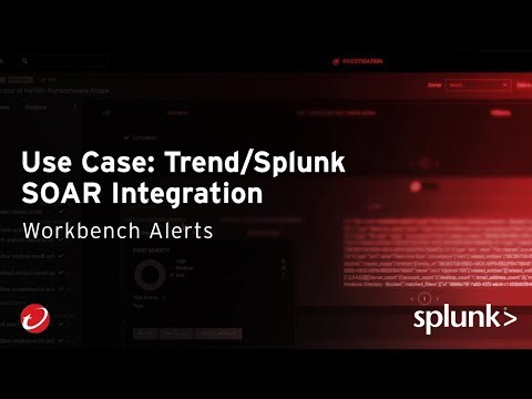 Use Case: Trend/Splunk SOAR Integration – Workbench Alerts