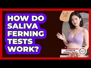 How Do Saliva Ferning Tests Work?