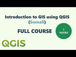 Introduction to GIS using QGIS - Full Course (Somali)