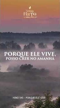 HC - 545| Porque Ele Vive | Nossa Harpa