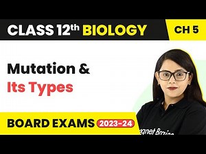 Class 12 Biology Ch5 | Mutation & Its Types-Principles of Inheritance & Variation CBSE/NEET 2022-23