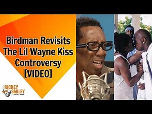 Birdman Revisits The Lil Wayne Kiss Controversy