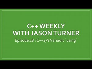 C++ Weekly - Ep 48 - C++17's Variadic `using`