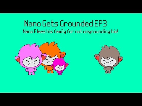 Nano Gets Grounded EP3: Nano flees his family for not ungrounding him! Part 1