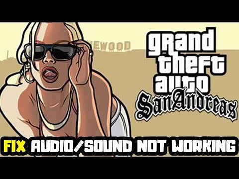 How to FIX Grand Theft Auto: San Andreas No Audio/Sound Not Working