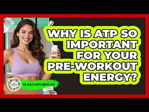 Why Is ATP So Important For Your Pre-workout Energy? - The Health Supplement Hub