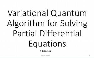QuCS讲座第十期 变分量子算法解偏微分方程 康奈尔大学刘易练 量子计算系统讲座