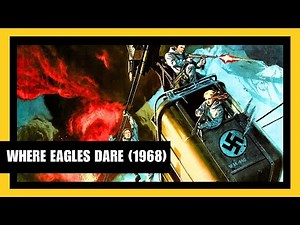 Where Eagles Dare (1968) - The Ultimate WWII Action Mission