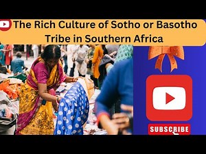 the Rich culture of Sotho or Basotho tribe in southern africa | ‪@mind-ful‬
