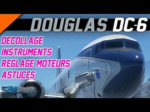 Flight Simulator 2020 ● Tuto DC6 Pmdg, Décollage, vol, réglage moteurs.