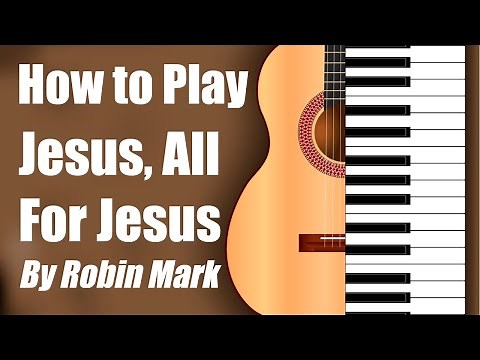 Jesus, All For Jesus | Robin Mark | Chord Chart & Tutorial