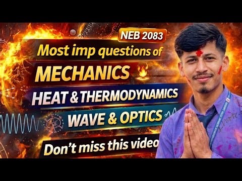 NEB 2083 , Physics VVI questions ,Top score guaranteed 😱 Mechanics, Heat and Optics || AM UnitY 