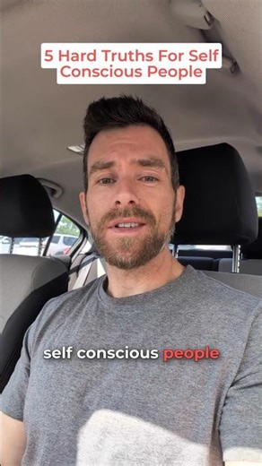 Hard Truths For Self Conscious People