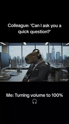 ​I can't hear you over the sound of me not caring. 🎶😌 ​What are you listening to right now? 👇 A) True Crime Podcast 🔪 B) Heavy Metal 🎸 C) White Noise 🌊 D) Nothing (I just wear them to ignore people) 🤫 ​#capybara #kevin #noisecancelling #workmode #corporate