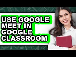 How to Use Google Meet in Google Classroom (easy Method)