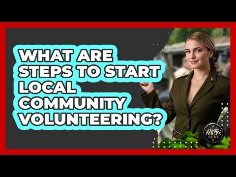 What Are Steps To Start Local Community Volunteering?