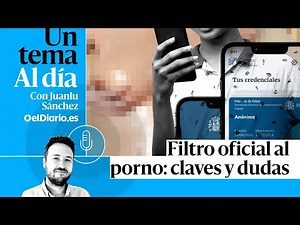🎙 PODCAST | Filtro oficial al porno: claves y dudas · UN TEMA AL DÍA
