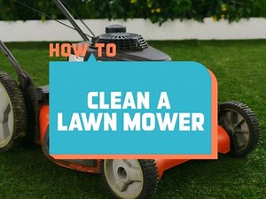 How to Clean a Lawn Mower