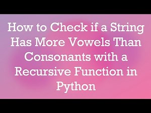 How to Check if a String Has More Vowels Than Consonants with a Recursive Function in Python