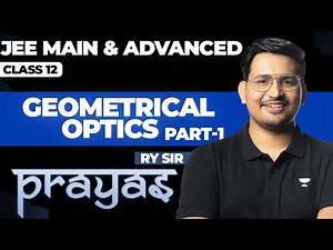GEOMETRICAL OPTICS in One Shot (Part 1) || JEE Main & Advanced || PRAYAS 2025