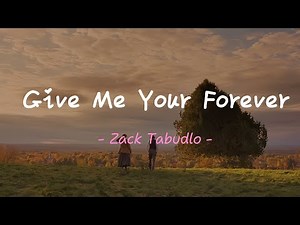 Zack Tabudlo - Give Me Your Forever (Lyric Video)