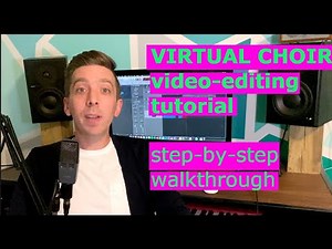 Virtual Choir Video Editing Tutorial - Step By Step Walkthrough