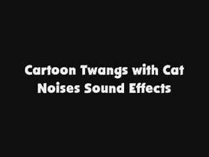 Cartoon Twangs with Cat Noises SFX