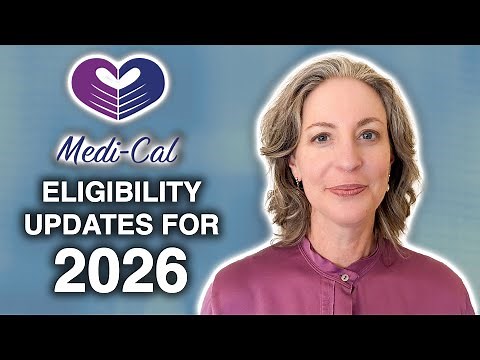 Medi-Cal Eligibility Rules Are Changing (Again) in 2026 - Here’s What You Need to Know