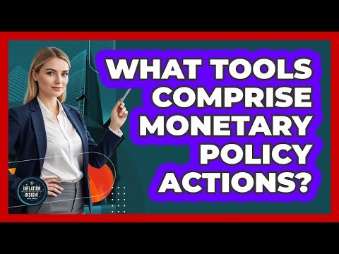 What Tools Comprise Monetary Policy Actions?