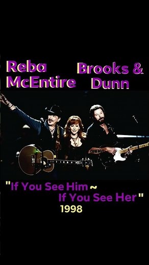 If You See Him/If You See Her” Reba McEntire/Brooks & Dunn 1998 #countrymusic #countrylove #love