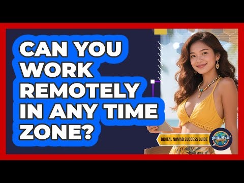 Can You Work Remotely In Any Time Zone?