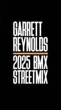 Garrett Reynolds - 2025 BMX Street Mix