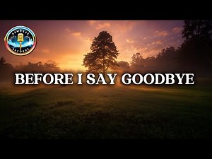 A Beautiful Memorial Song About Love and Loss | Before I Say Goodbye (Lyric Video)