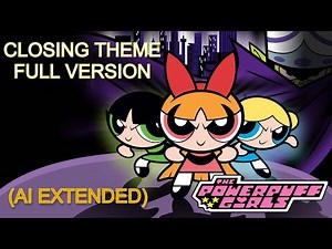 The Powerpuff Girls - Ending Theme FULL VERSION (Extended by AI)