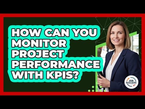 How Can You Monitor Project Performance With KPIs?