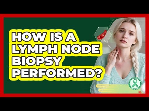 How Is A Lymph Node Biopsy Performed?