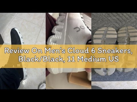 Review On Men's Cloud 6 Sneakers, Black/Black, 11 Medium US