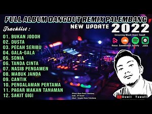 FULL ALBUM DANGDUT REMIX PALEMBANG NEW UPDATE 2022 || Dowii Tewell