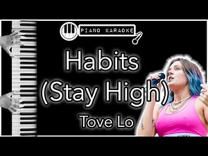 Habits (Stay High) - Tove Lo - Piano Karaoke Instrumental