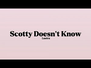 Lustra - Scotty Doesn't Know [Lyrics]
