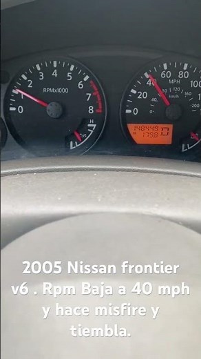 2005 Nissan frontier, rpm Baja y hace misfire cuando sigo acelerando. Ayuda porfa
