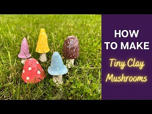 How to make tiny clay mushrooms
