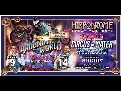 HIPPODROME CIRCUS - SUMMER CIRCUS & WATER SPECTACULAR 2025 - AROUND THE WORLD JUL 9TH - SEPT 14TH