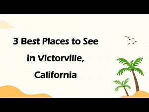 3 Best Places to See in Victorville, California | Tourist Attractions