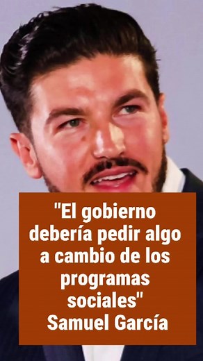 Samuel García: ¿Programas Sociales a Cambio de Algo?
