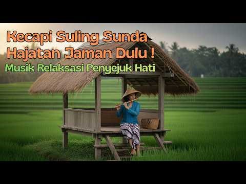 KECAPI SULING SUNDA HAJATAN JAMAN DULU SANGAT MERDU