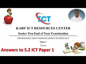 Senior TWO ICT End Of Year Exam | Questions & Answers To KABS ICT Paper 1 For New Curriculum