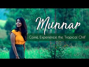 Munnar - Come, Experience the 'Tropical Chill'| Kerala Virtual Tour - Travellers' Choice | Kerala