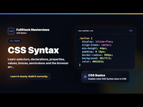 CSS Syntax Explained | FullStack Masterclass CSS Course